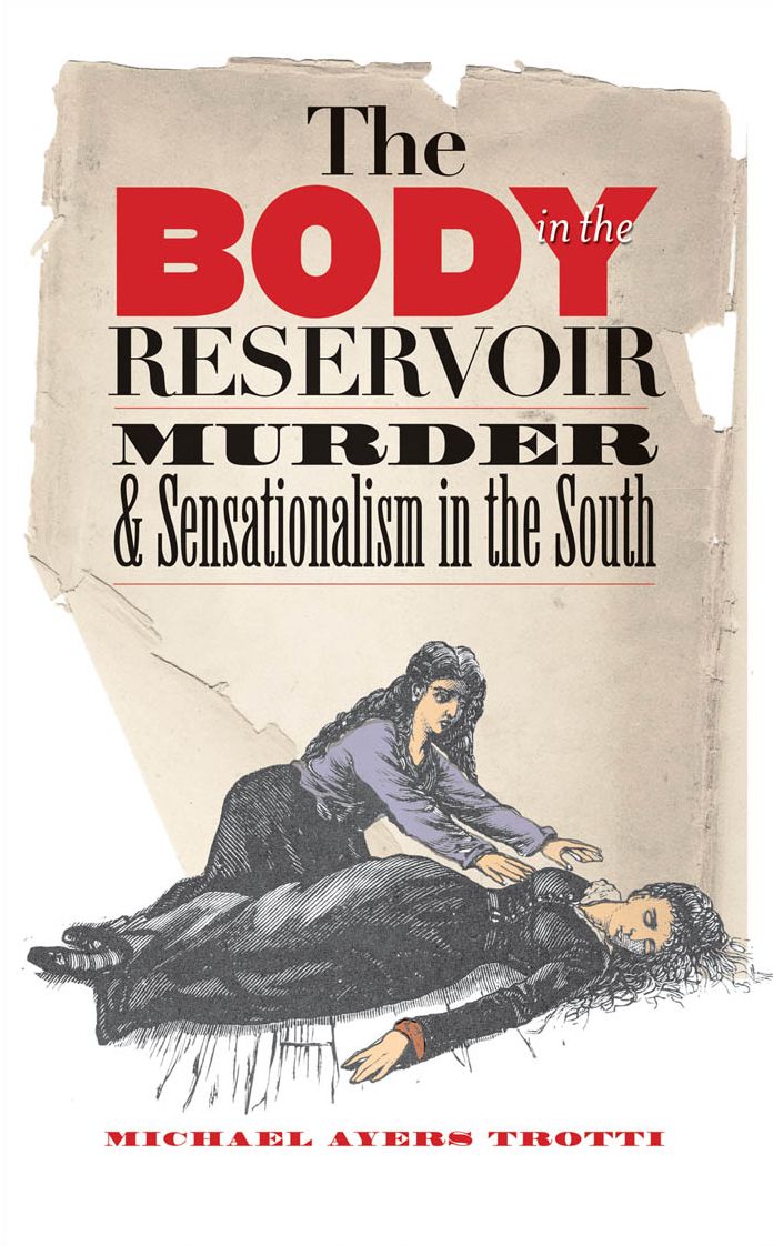 The Body in the Reservoir: Murder and Sensationalism in the South