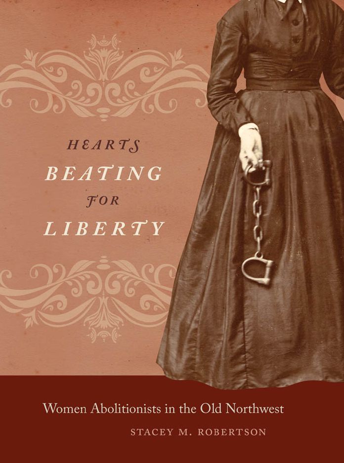 Hearts Beating for Liberty: Women Abolitionists in the Old Northwest