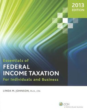 Essentials of Federal Income Taxation for Individuals and Business (2013)