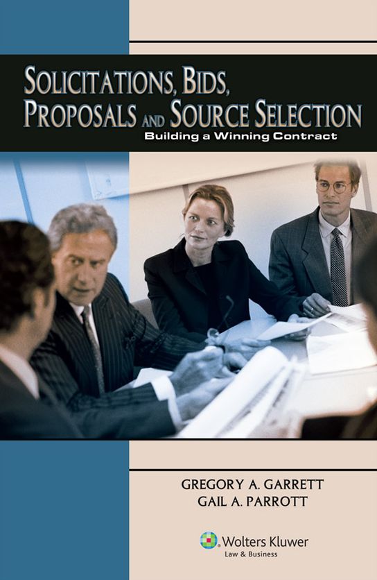Solicitations, Bids, Proposals and Source Selection: Building a Winning Contract