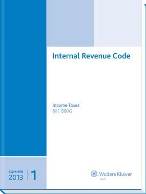 Internal Revenue Code: Income, Estate, Gift, Employment and Excise Taxes, (Summer 2013 Edition)