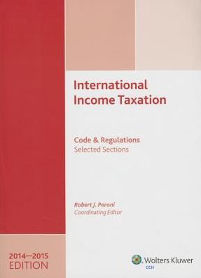 International Income Taxation: Code and Regulations Selected Sections (20142015 Edition)
