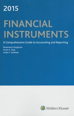 Financial Instruments: A Comprehensive Guide to Accounting & Reporting (2015)