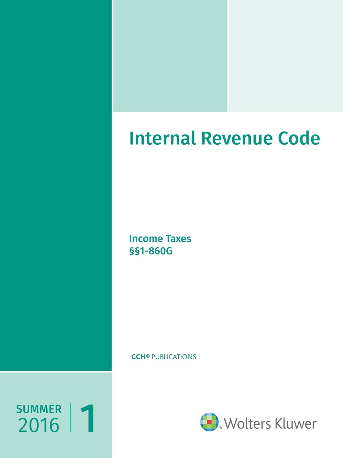 INTERNAL REVENUE CODE: Income, Estate, Gift, Employment and Excise Taxes, (Summer 2016 Edition)