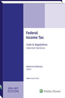 Federal Income Tax: Code and Regulation, 2016 - 2017