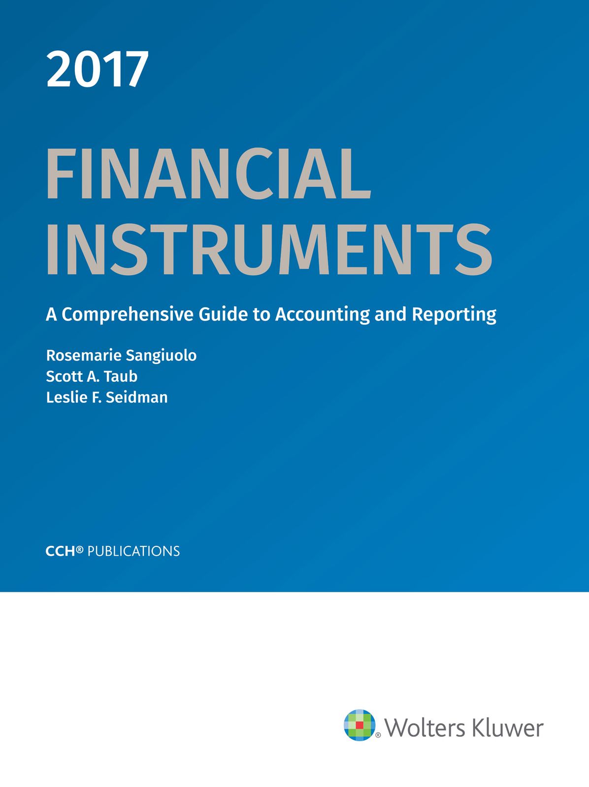 Financial Instruments: A Comprehensive Guide to Accounting & Reporting (2017)