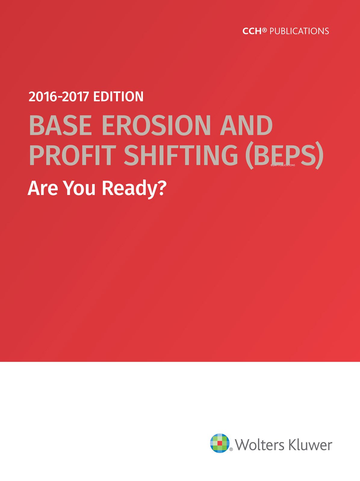 Base Erosion and Profit Shifting (BEPS) - Are You Ready? 2016-2017 Edition