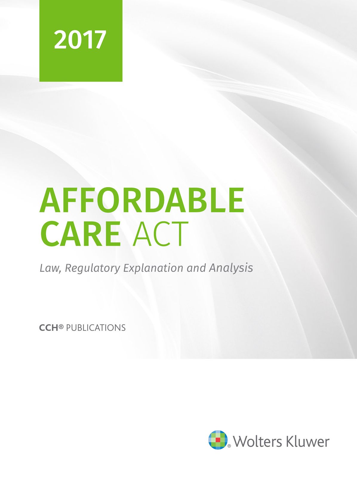 Affordable Care Act - Law, Regulatory, Explanation and Analysis (2017)