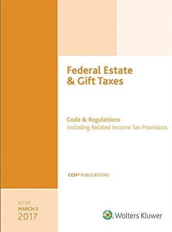 Federal Estate and Gift Taxes - Code and Regulations 2017