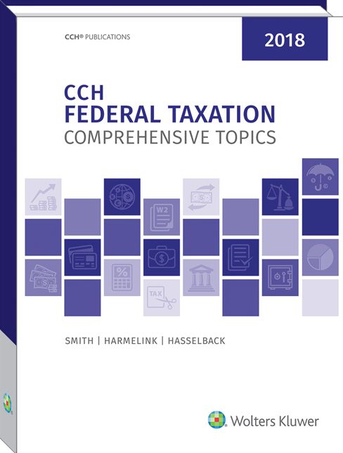 CCH Federal Taxation: Comprehensive Topics, 2018