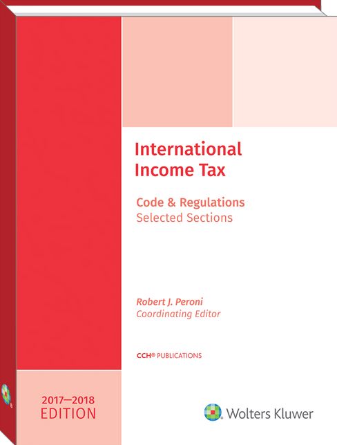 INTERNATIONAL INCOME TAXATION: Code and Regulations--Selected Sections (2017-2018 Edition)