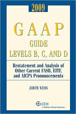 GAAP Guide Levels B, C, and D: Restatement and Analysis of Other Current FASB, EITF, and AICPA Pronouncements