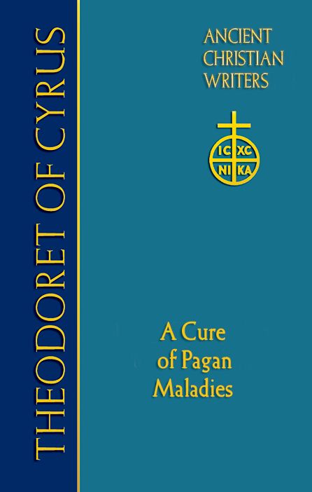 Theodoret of Cyrus: A Cure for Pagan Maladies