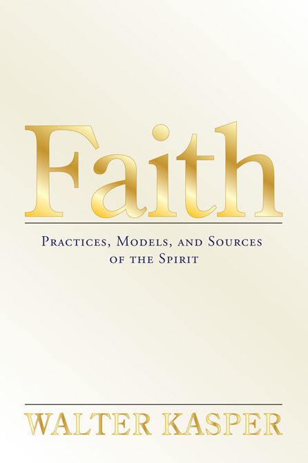 Faith:: Practices, Models, and Sources of the Spirit