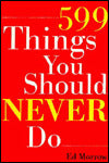 599 Things You Should Never Do