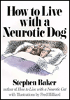 How to Live with a Neurotic Dog