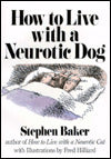 How to Live with a Neurotic Dog