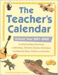 The Teacher's Calendar 2001-2002: The Day-by-Day Directory of Holidays, Historic Events, Birthdays  and Special Days, Weeks and Months