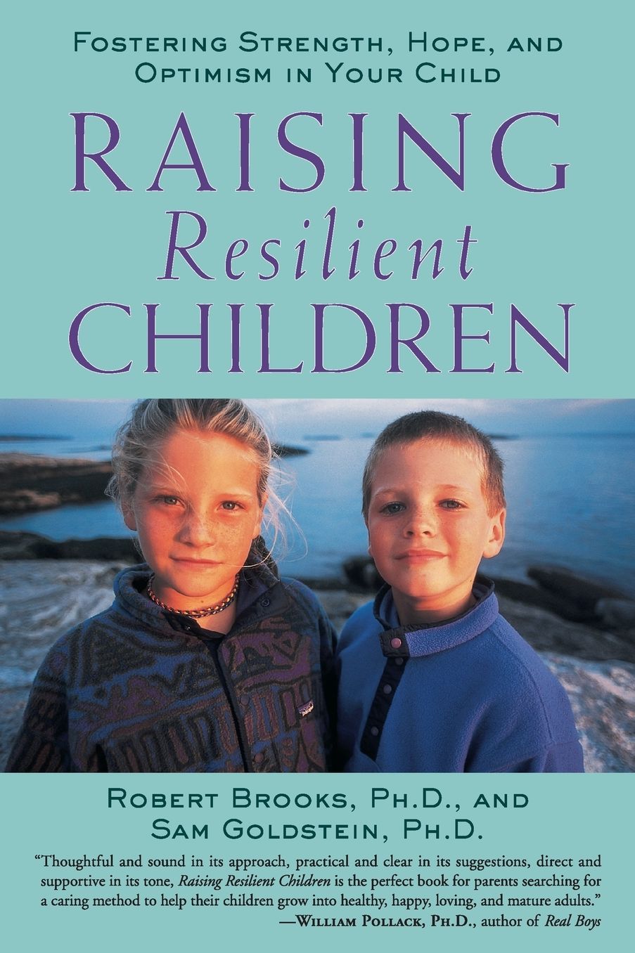 Raising Resilient Children: Fostering Strength, Hope, and Optimism in Your Child