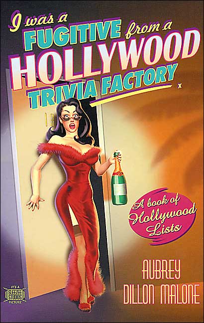 I Was a Fugitive from a Hollywood Trivia Factory: A Book of Hollywood Trivia Lists