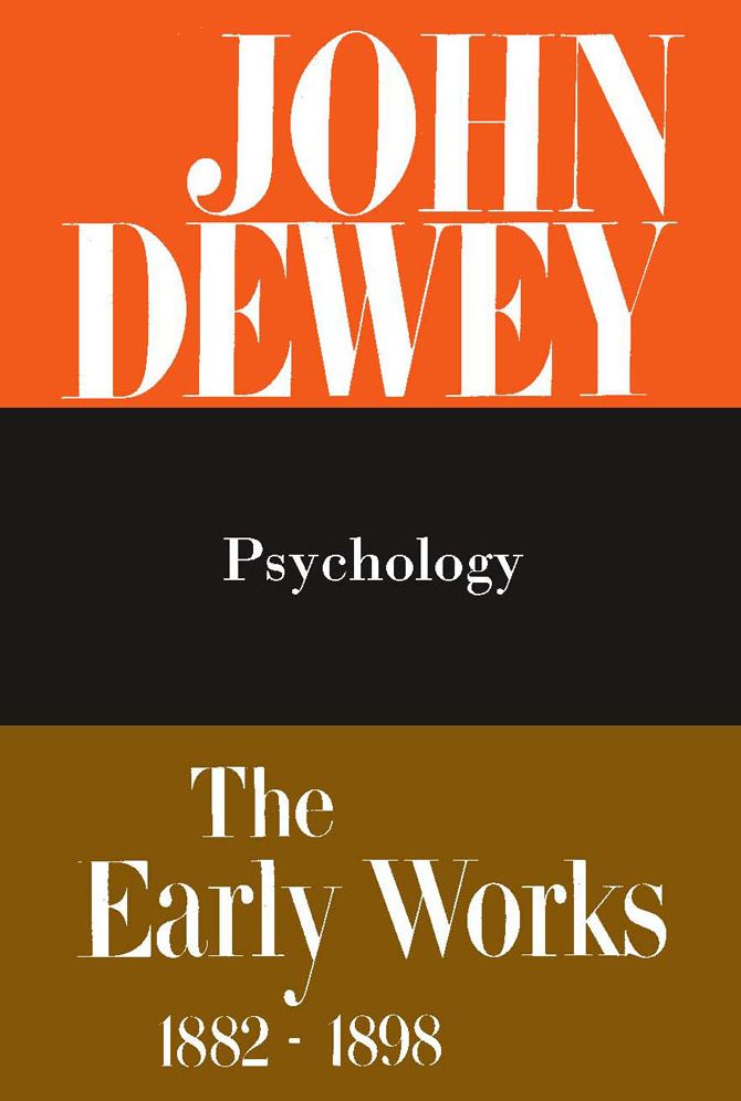 The Early Works of John Dewey, 1882-1898: Psychology 1887