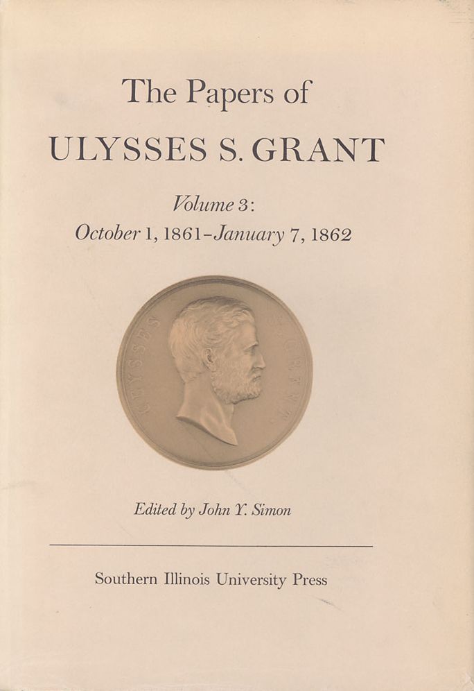 The Papers of Ulysses S. Grant: October 1, 1861 to January 7, 1862