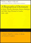 Biographical Dictionary of Actors, Actresses, Musicians, Dancers, Managers, and Other Stage Personnel in London, 1660-1800: Volume 2: Belfort to Byzand