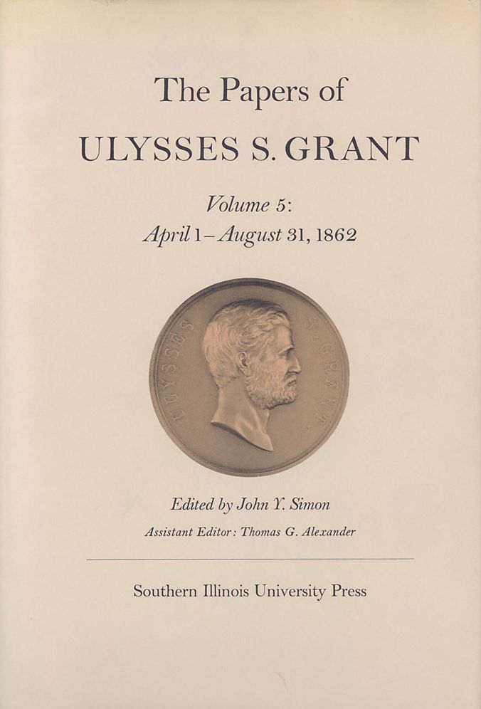 The Papers of Ulysses S. Grant: Volume 5: April 1-August 31, 1862