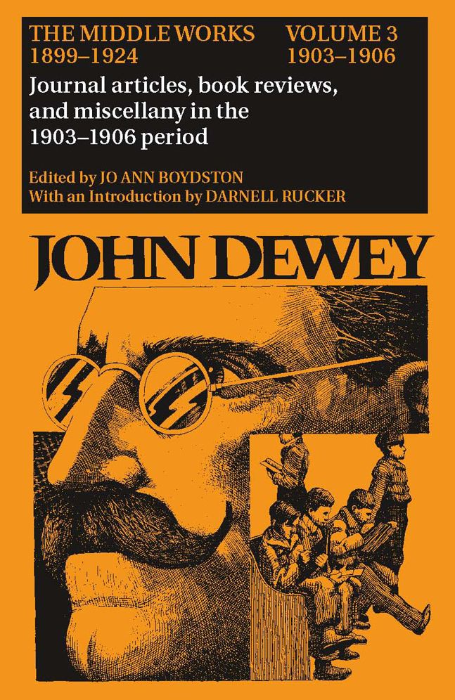The Middle Works of John Dewey, 1899 - 1924: 1903-1906: Essays on the New Empiricism