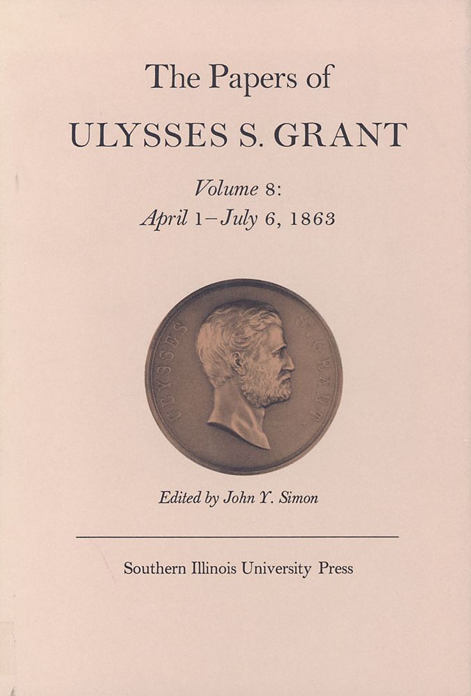The Papers of Ulysses S. Grant: April 1 - July 6, 1863