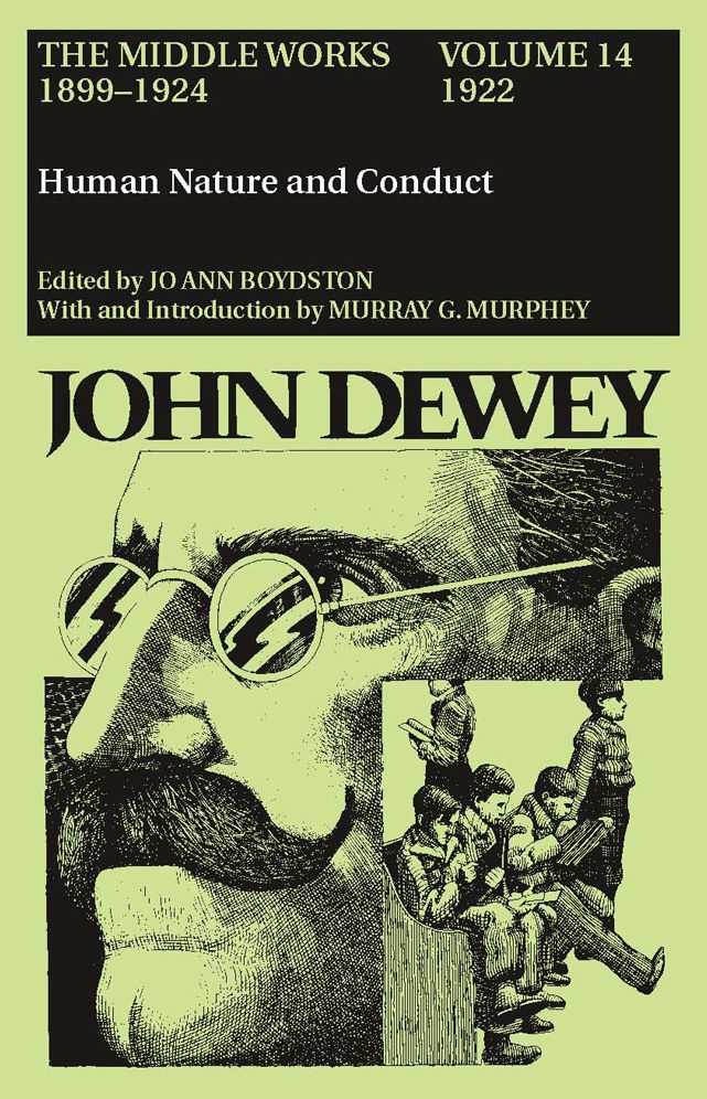 Middle Works of John Dewey, 1899-1924: Human Nature and Conduct 1922