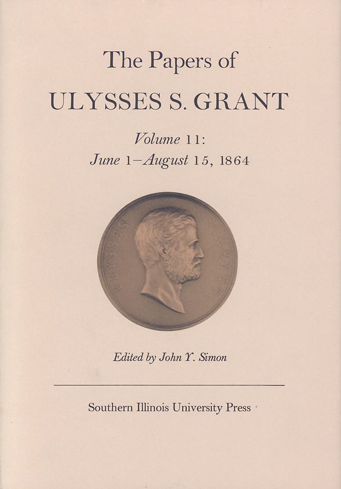 The Papers of Ulysses S. Grant: June 1 - August 15, 1864