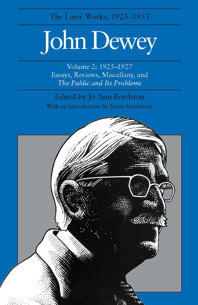 The Later Works, 1925-1953: 1925-1927 - Essays, Reviews, Miscellany, and the Public and Its Problems