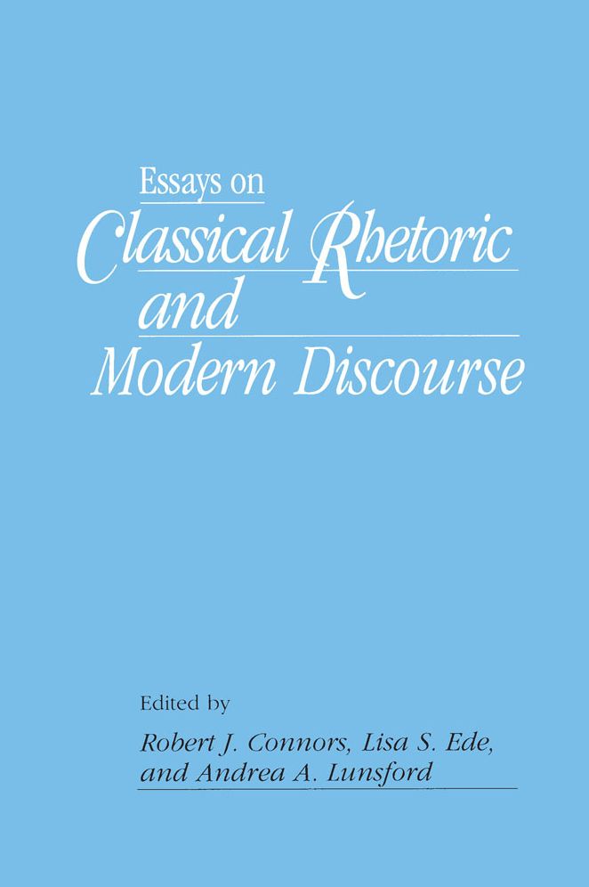 Essays on Classical Rhetoric and Modern Discourse