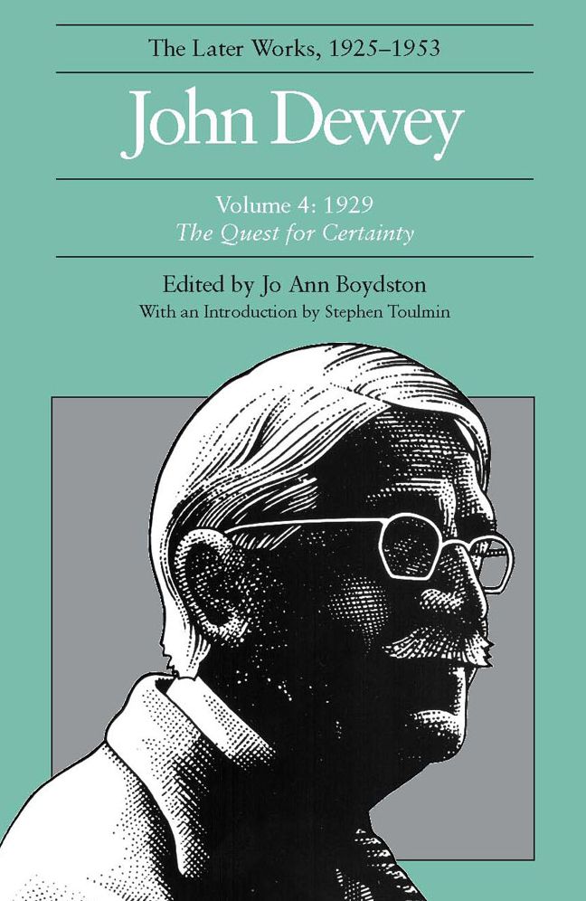 The Later Works of John Dewey 1929: "The Quest for Certainty"