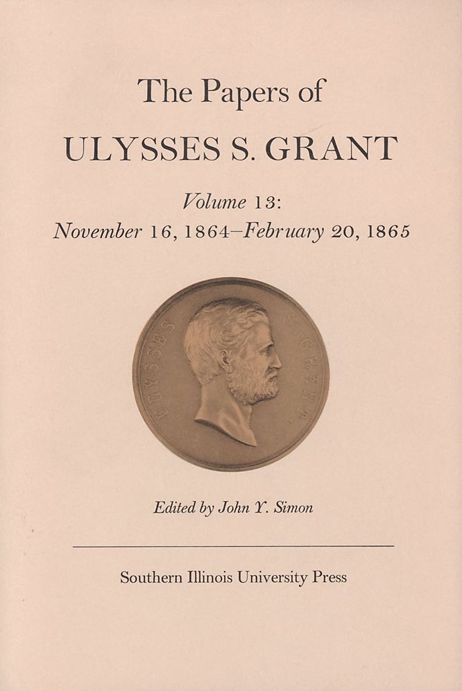 The Papers of Ulysses S. Grant: November 16, 1864 - February 20, 1865