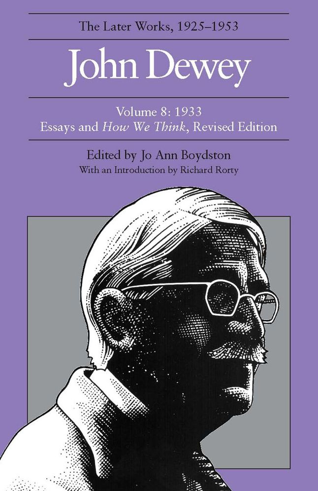 The Later Works of John Dewey, 1925-1953: Essays and How We Think 1933
