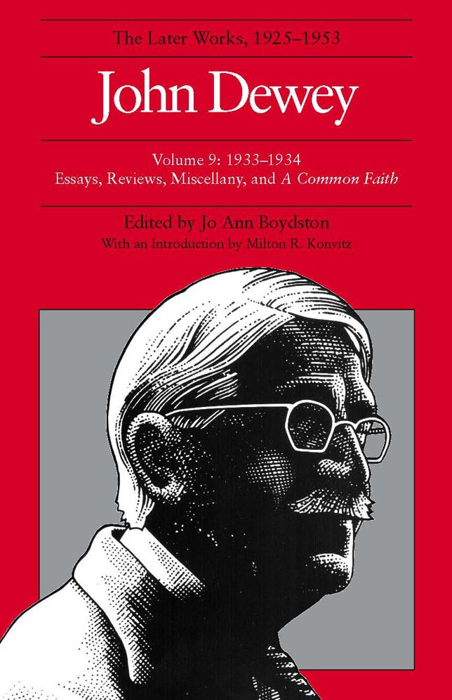 The Later Works, 1925-1953: 1933-1934, Essays, Reviews, Miscellany, and a Common Faith
