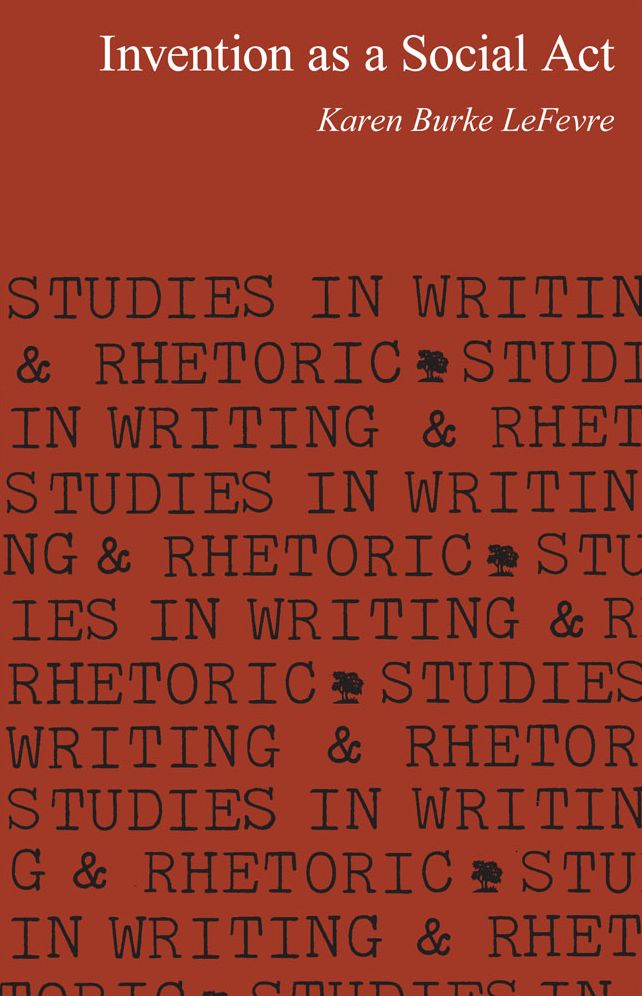 Invention as a Social Act (Studies in Writing and Rhetoric)