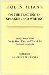 Quintilian on the Teaching of Speaking and Writing: Translations from Books One, Two, and Ten of the Institutio Oratoria