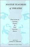 Master Teachers of Theatre: Observations on Teaching Theatre by Nine American Masters
