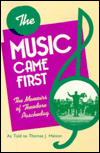 The Music Came First: The Memoirs of Theodore Paschedag