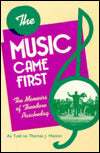 The Music Came First: The Memoirs of Theodore Paschedag