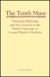 The Tenth Muse: Victorian Philology and the Genesis of the Poetic Language of Gerard Manley Hopkins