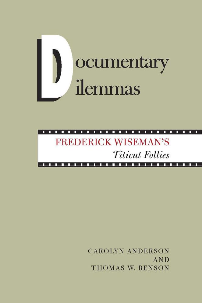 Documentary Dilemmas; Frederick Wiseman's Titicut Follies