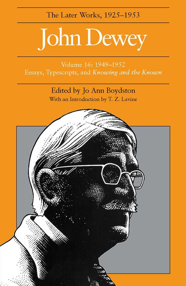 The Later Works of John Dewey, 1949-1952: 1949-1952, Essays, Typescripts, and Knowing and the Known