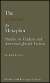 The Schlemiel as Metaphor: Studies in Yiddish and American Jewish Fiction