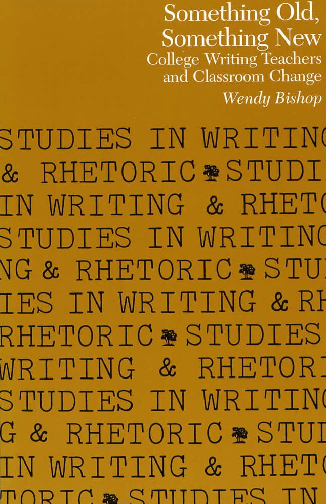 Something Old, Something New: College Writing Teachers and Classroom Change