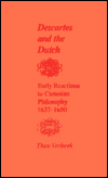 Descartes and the Dutch: Early Reactions to Cartesian Philosophy, 1637-1650