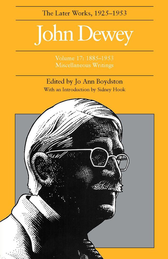 The Later Works of John Dewey, 1985-1953: 1885 - 1953, Miscellaneous Writings
